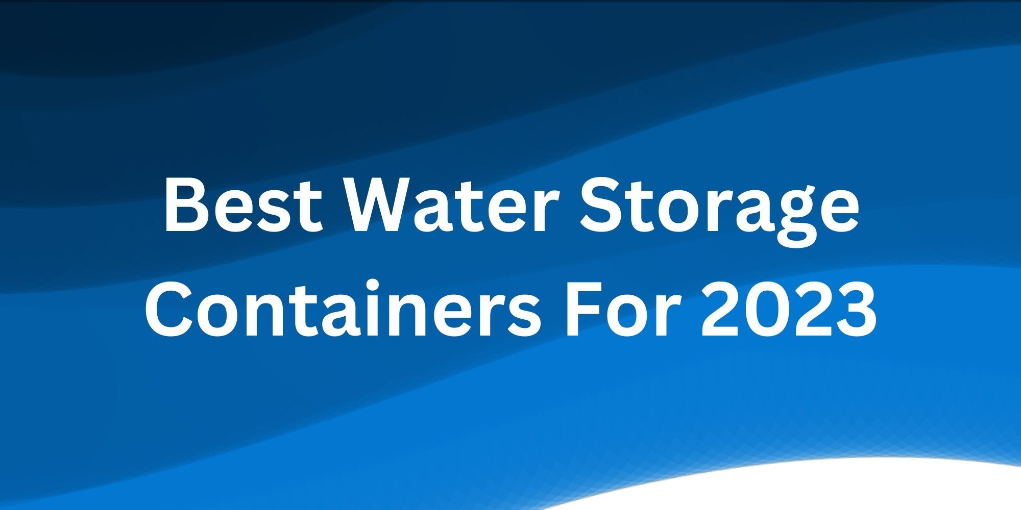 Best Water Storage Containers For 2023 – Water Supply Tanks